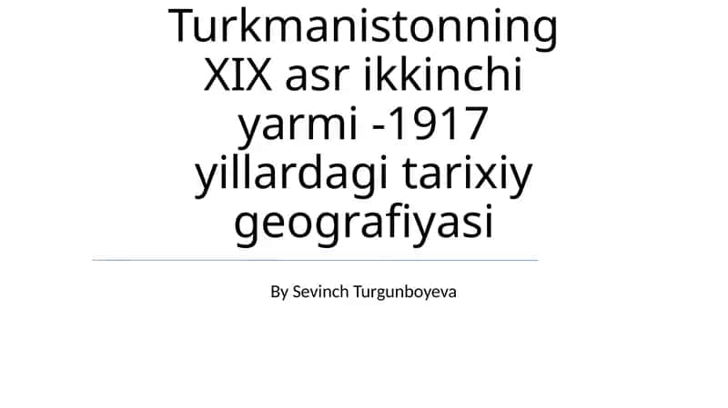Turkmanistonning XIX asr ikkinchi yarmi -1917 yillardagi tarixiy geografiyasi