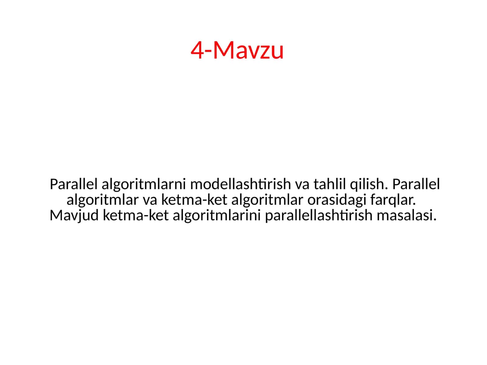 Parallel algoritmlarni modellashtirish va tahlil qilish. Parallel algoritmlar va ketma-ket algoritmlar orasidagi farqlar. Mavjud ketma-ket algoritmlarini parallellashtirish masalasi.