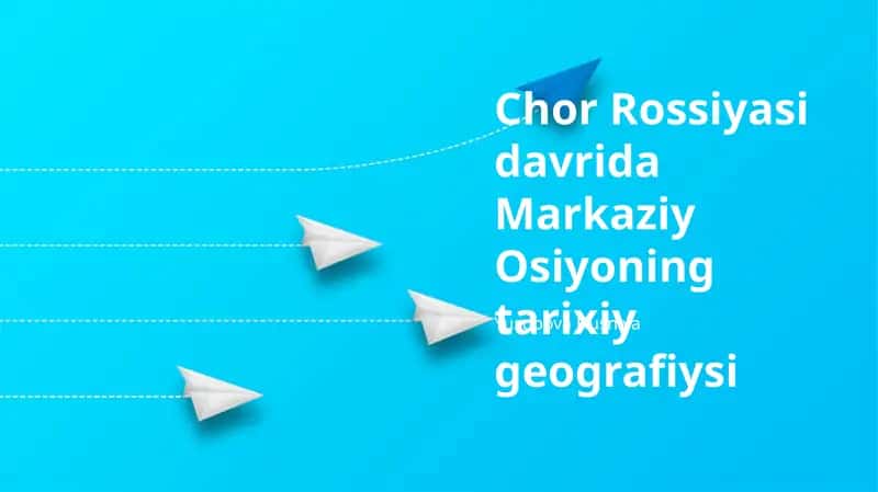 Chor Rossiyasi davrida Markaziy Osiyoning tarixiy geografiysi