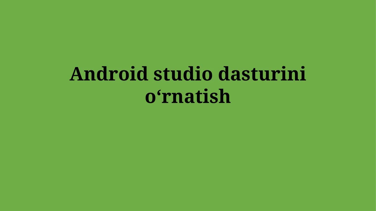 Android Studio dasturini o'rnatish