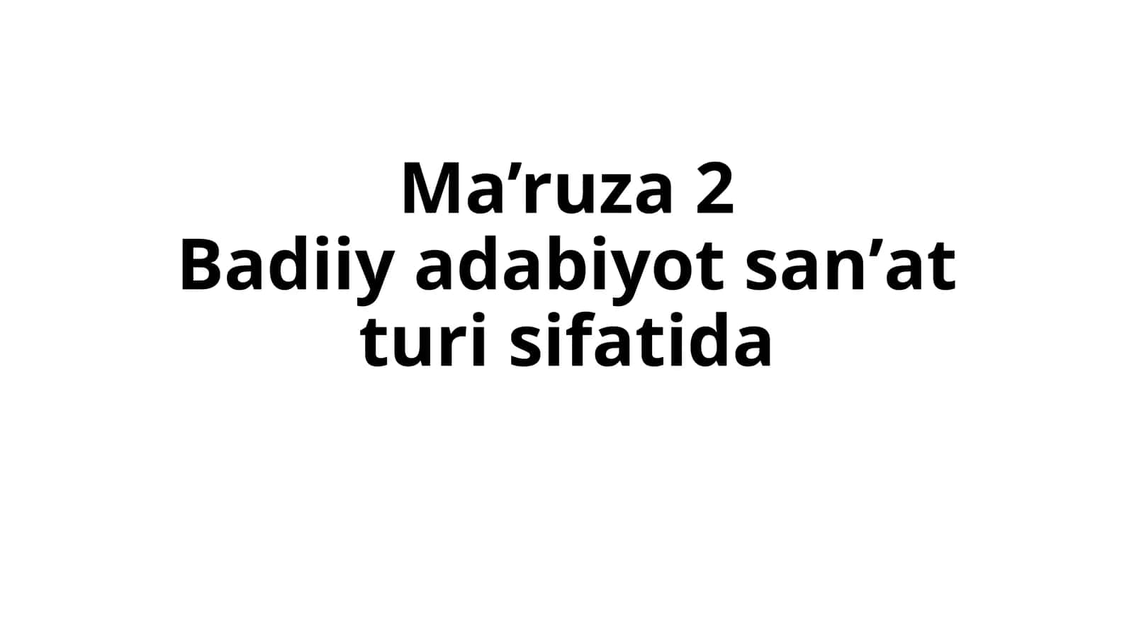 Ma’luza 2: Badiiy adabiyot sanʼat turi sifatida