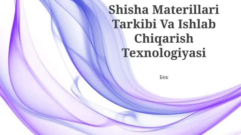 Shisha Materillari Tarkibi Va Ishlab Chiqarish Texnologiyasi