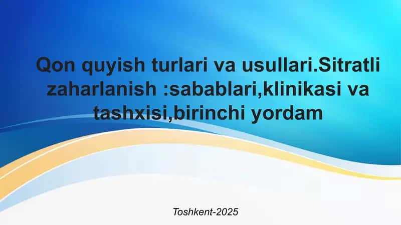 qon quyish turlari,usullari .Sitratli zaharlanish pptx