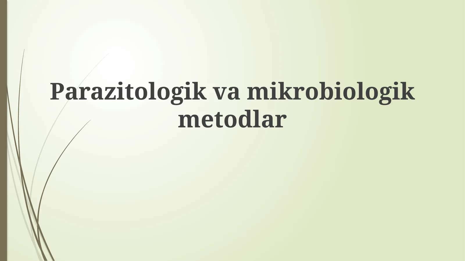 Parazitologik va Mikrobiologik Usullarning Asoslari