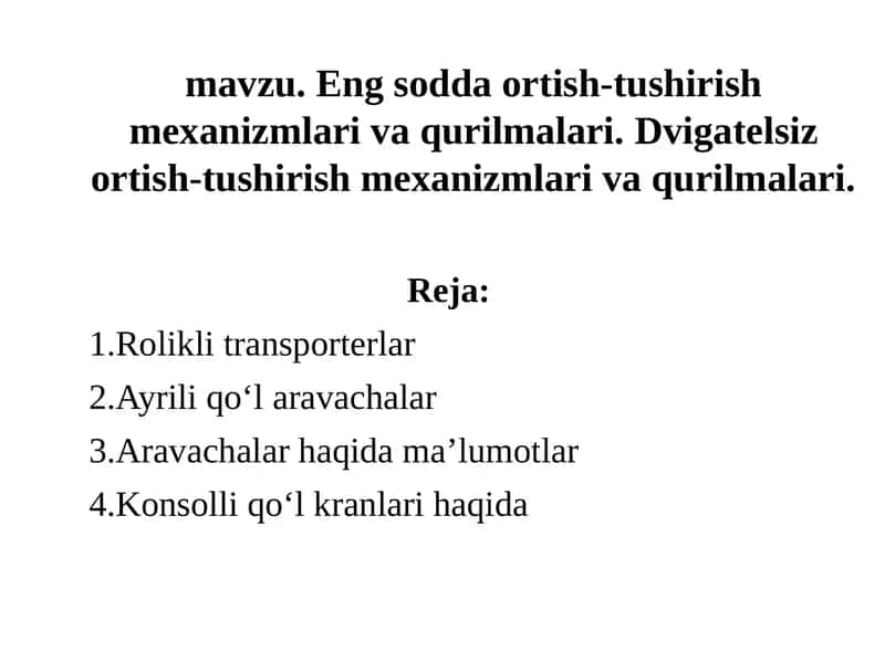 Eng sodda ortish-tushirish mexanizmlari va qurilmalari. Dvigatelsiz ortish-tushirish mexanizmlari va qurilmalari