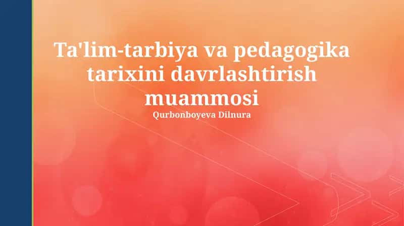 Ta'lim-tarbiya va pedagogika tarixini davrlashtirish muammosi