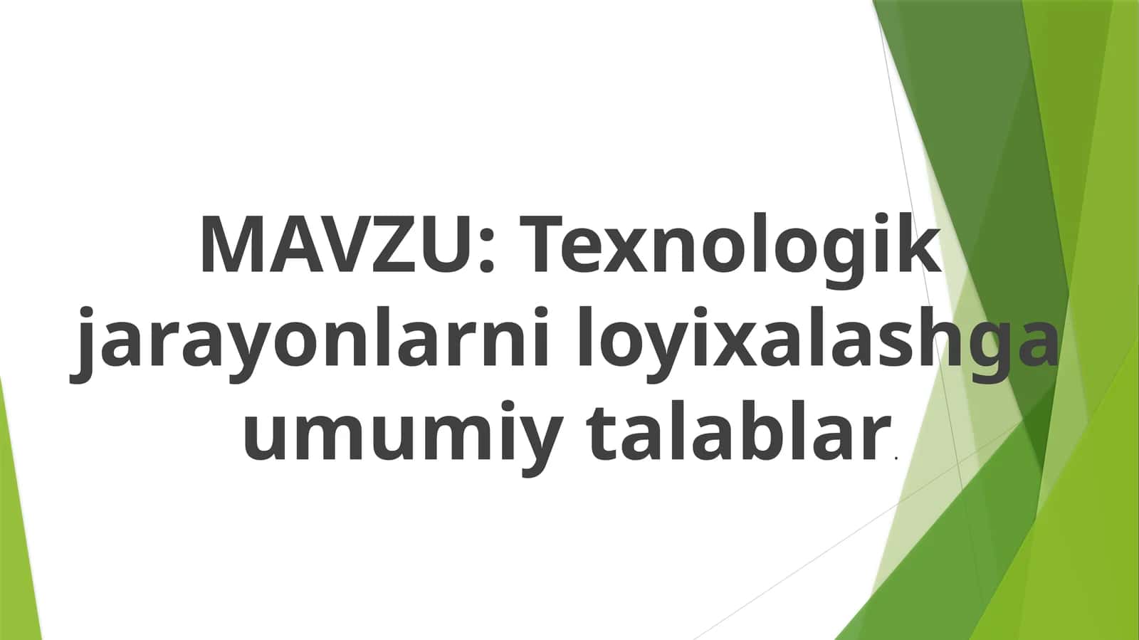 Texnologik jarayonlarni loyihalashga umumiy talablar