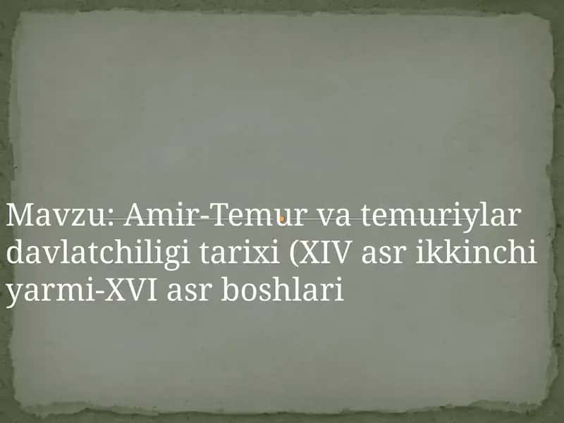 Amir-Temur vatemuviylar davlat chiligitarixi (XIV asrikkinchi yarmi-XVI asr boshlari)