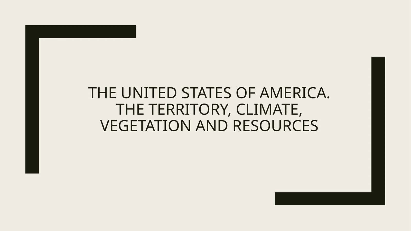 THE UNITED STATES OF AMERICA.THE TERRITORY, CLIMATE, VEGETATION AND RESOURCES