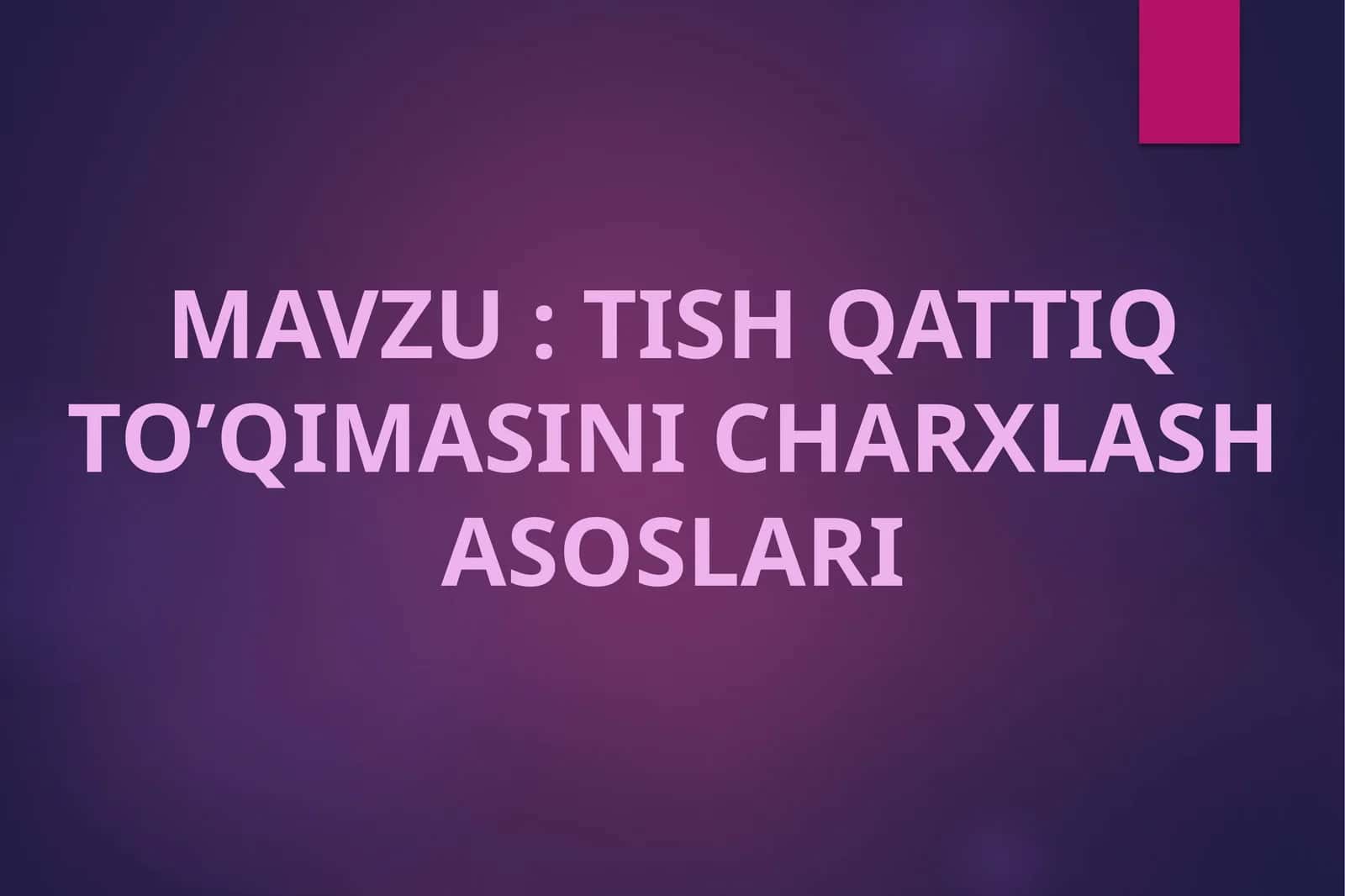 TISH QATTIQ TO’QIMASINI CHARXLASH ASOSLARI