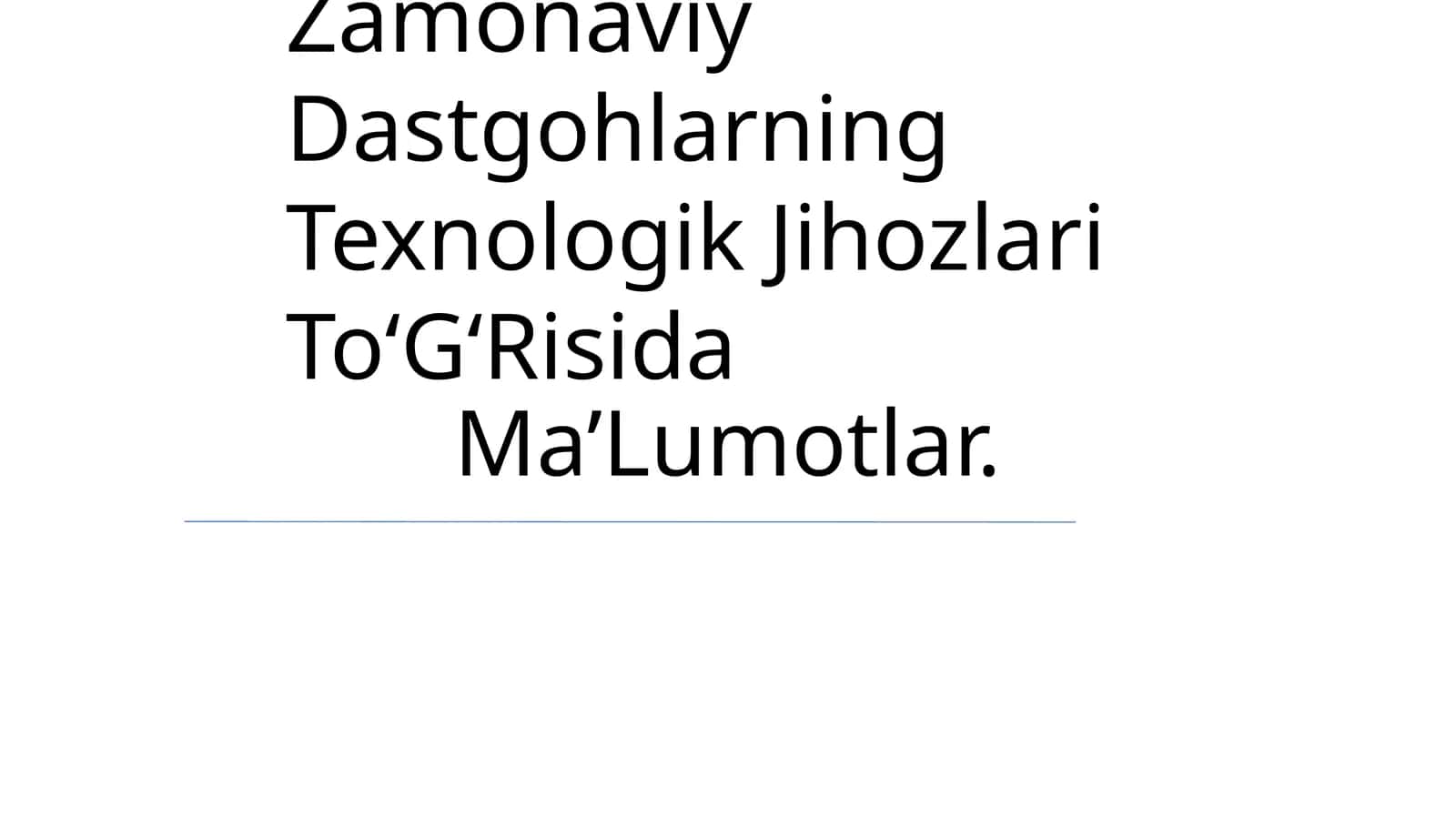 Zamonaviy Dastgohlarning Texnologik Jihozlari To‘G‘Risida Ma’Lumotlar