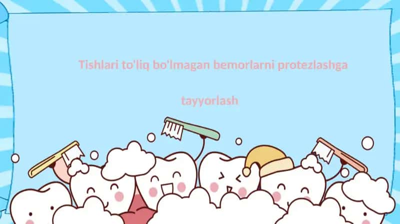 Tishlari to'liq bo'lmagan bemorlarni protezlashga tayyorlash