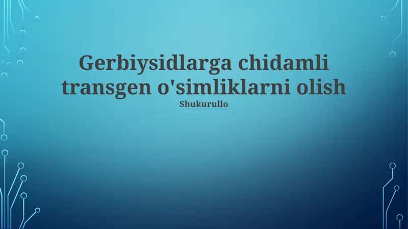 Gerbiysidlarga chidamli transgen o'simliklarni olish