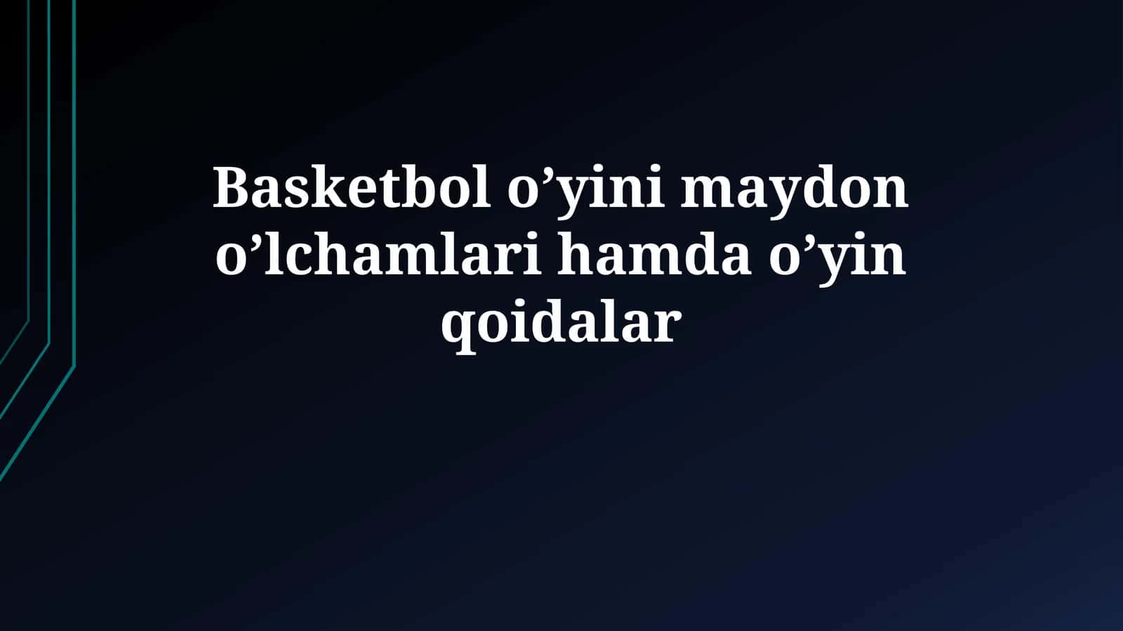 Baskеtbоl o’yini mаydоn o’lchаmlаri hаmdаo’yinqоidаlаr