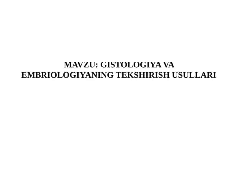 GISTOLOGIYA VA EMBRIOLOGIYANING TEKSHIRISH USULLARI