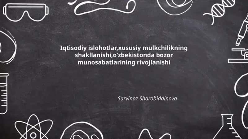 Iqtisodiy islohotlar, xususiy mulkchilikning shakllanishi, oʻzbekistonda bozor munosabatlarining rivojlanishi