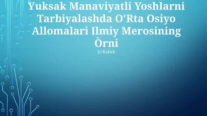 "Yuksak Manaviyatli Yoshlarni Tarbiyalashda O'Rta Osiyo Allomalari Ilmiy Merosining Òrni"