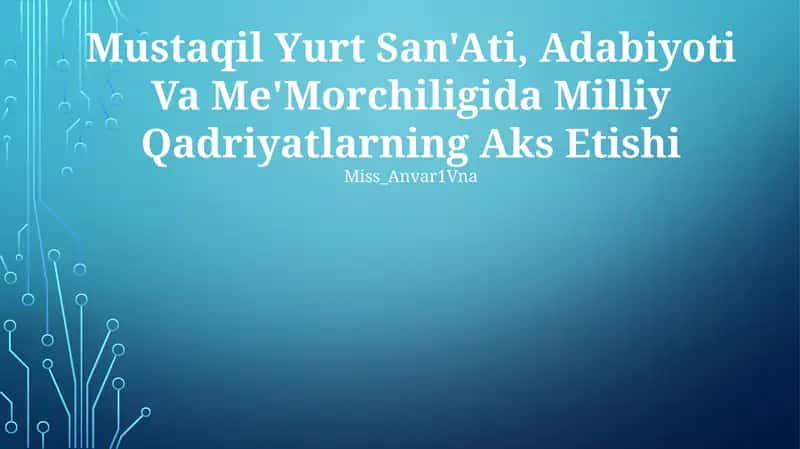 National Identity: Mustaqil Yurt San'ati, Adabiyoti Va Me'Morchiligida Milliy Qadriyatlarning Aks Etishi