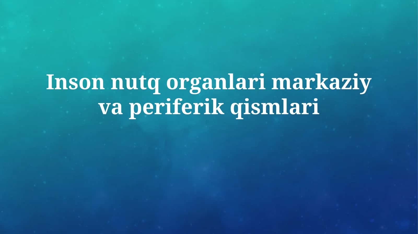 Inson nutq organlari markaziy vaperiferik qismlari
