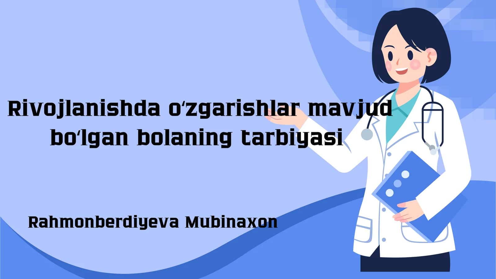 Rivojlanishda oʻzgarishlar bolaning tarbiyasi