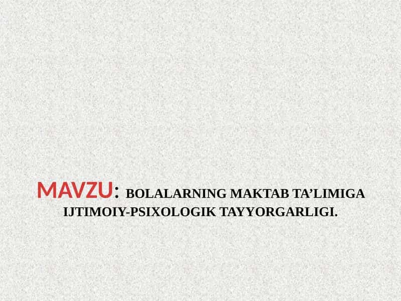 BOLALARNING MAKTAB TA’LIMIGA IJTIMOIY-PSIXOLOGIK TAYYORGARLIGI.
