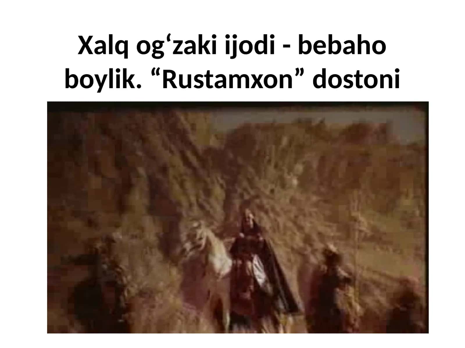 Xalq og‘zaki ijodi - bebaho boylik.“Rustamxon”dostoni