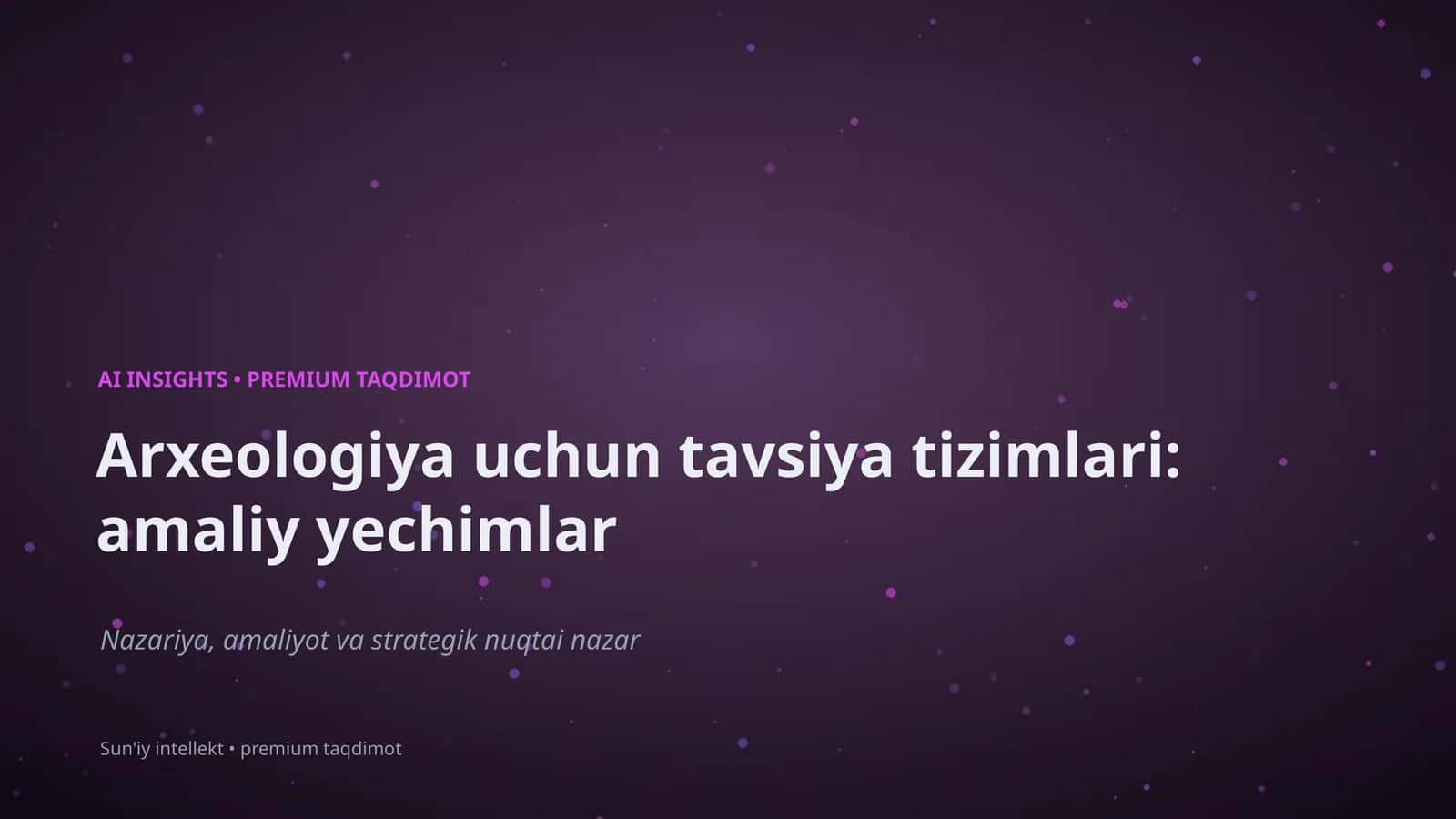 Arxeologiya uchun tavsiya tizimlari: amaliy yechimlar