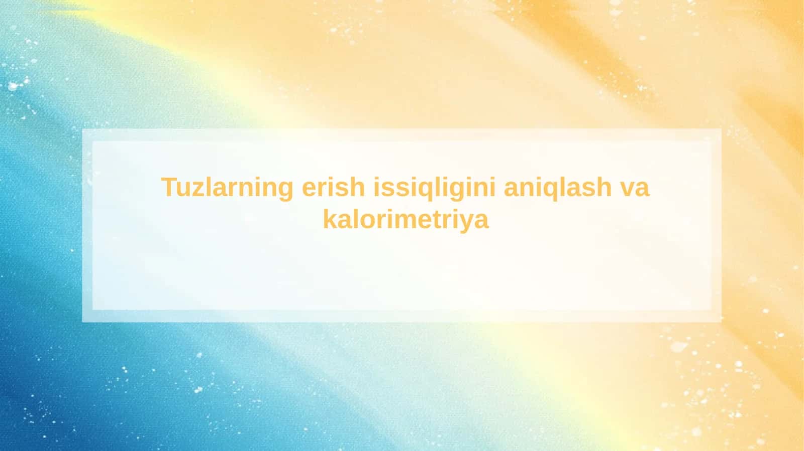 Tuzlarning erish issiqligini aniqlash va kalorimetriya
