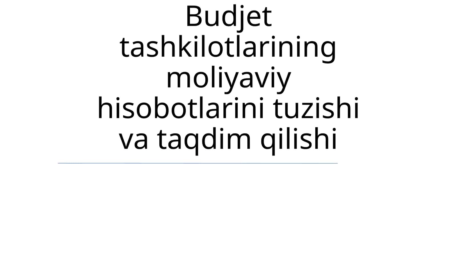 Budjet tashkilotlarining moliyaviy hisobotlarini tuzishi va taqdim qilishi