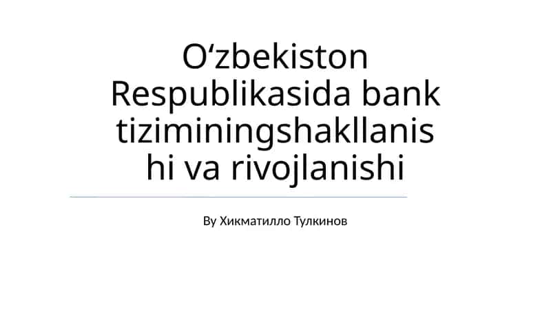 O‘zbekiston Respublikasida bank tiziminingshakllanishi va rivojlanishi