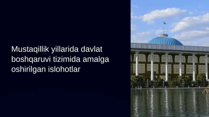 Mustaqillik yillarida davlat boshqaruvi tizimida amalga oshirilgan islohotlar