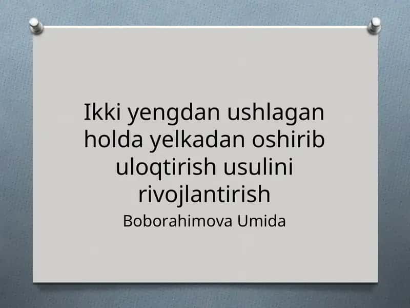 Ikki yengdan ushlagan holda yelkadan oshirib uloqtirish usulini rivojlantirish