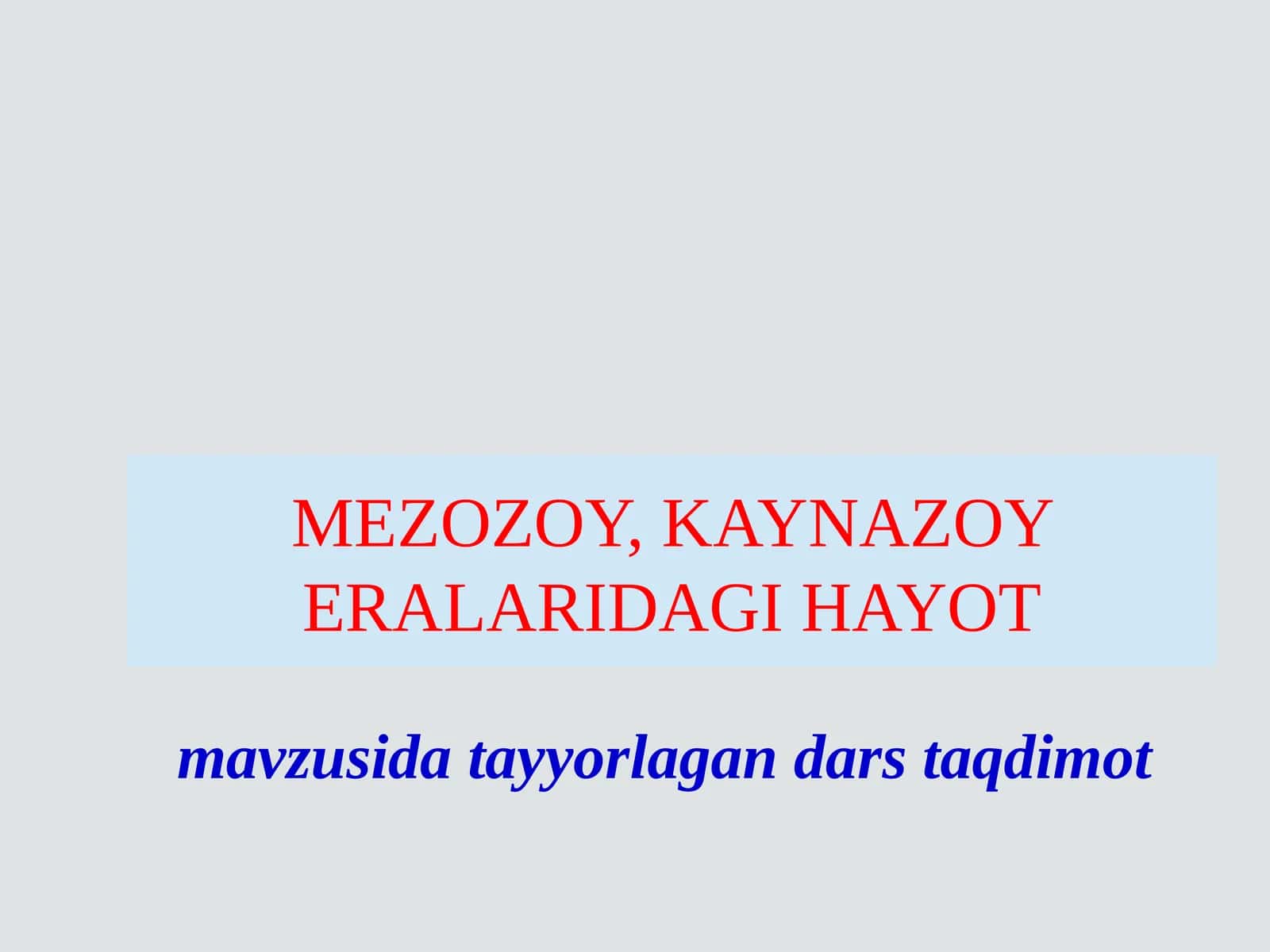 MEZOZOY, KAYNAZOY ERALARIDAGI HAYOT