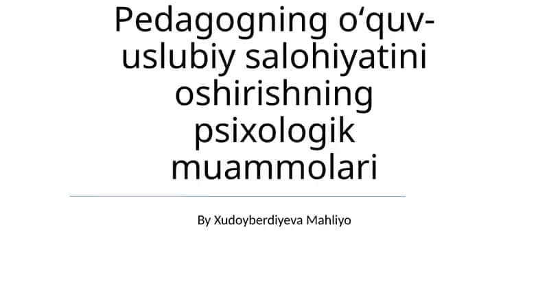 Pedagogning oʻquv-uslubiy salohiyatini oshirishning psixologik muammolari