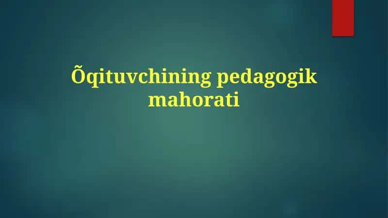 O'qituvchining pedagogik mahorati