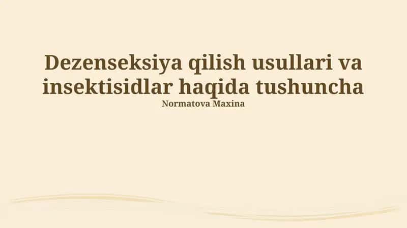 Dezenseksiya qilish usullari va insektisidlar haqida tushuncha