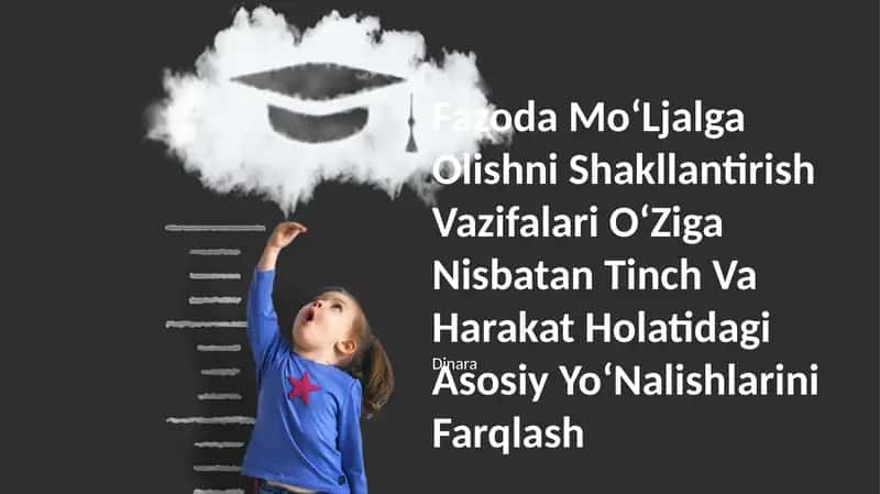 Fazoda MoʻLjalga Olishni Shakllantirish Vazifalari OʻZiga Nisbatan Tinch Va Harakat Holatidagi Asosiy YoʻNalishlarini Farqlash