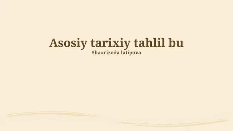 Asosiy tarixiy tahlil
