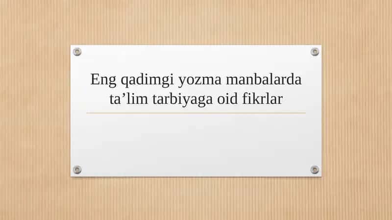 Eng qadimgi yozma manbalarda ta’lim tarbiyaga oid fikrlar