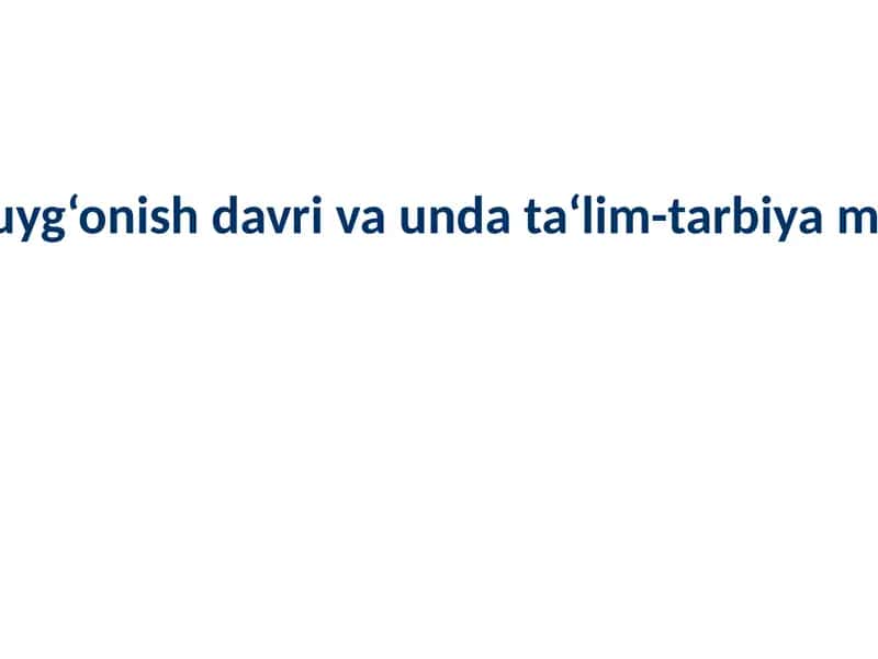 Sharq uyg‘onish davri va unda ta‘lim-tarbiya masalasi