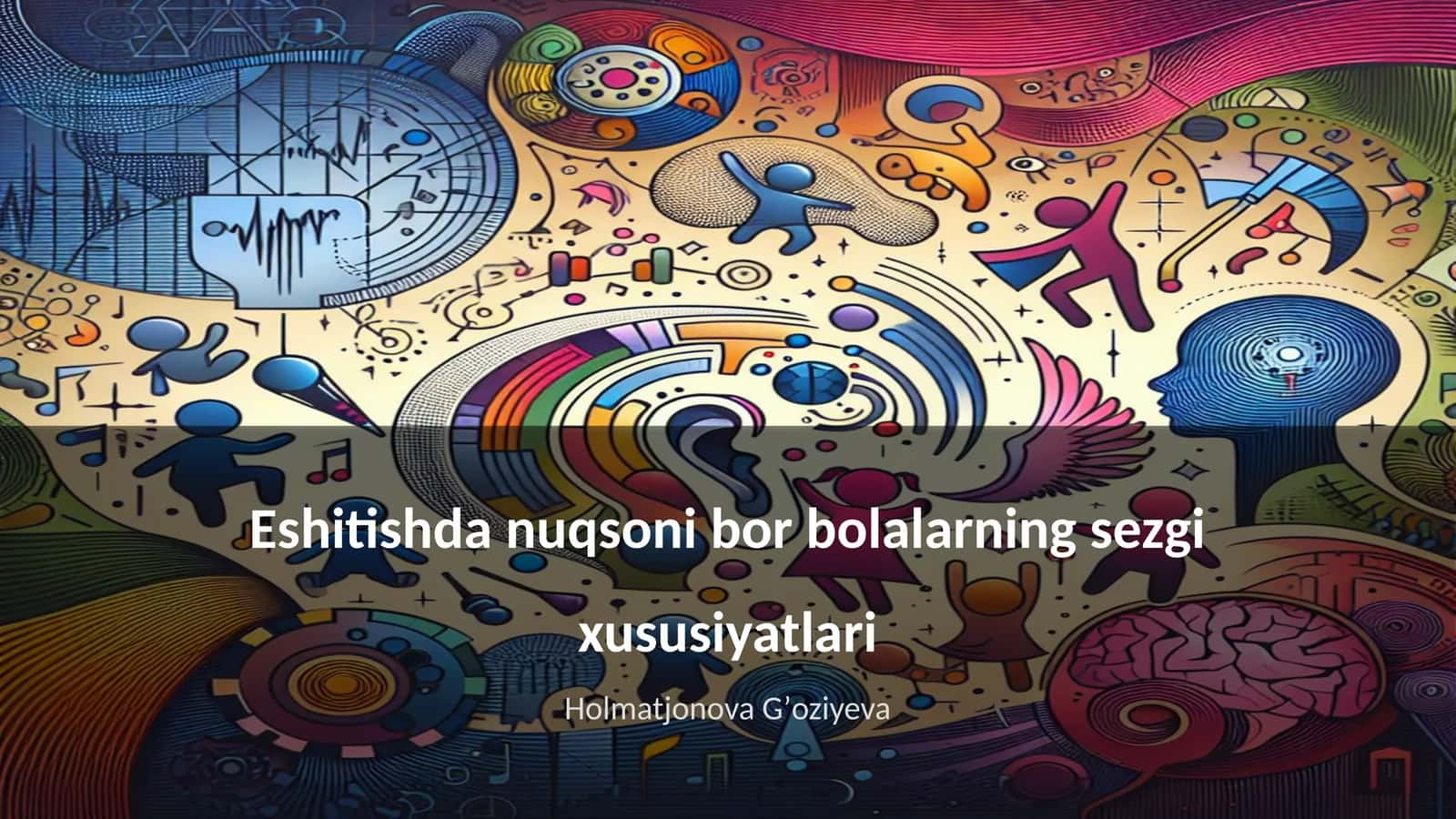 Eshitishda nuqsoni bor bolalarning sezgi xususiyatlari