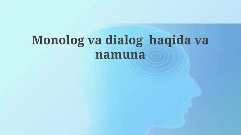 Monolog va Dialog: Ta'riflar, Xususiyatlar va Turlari