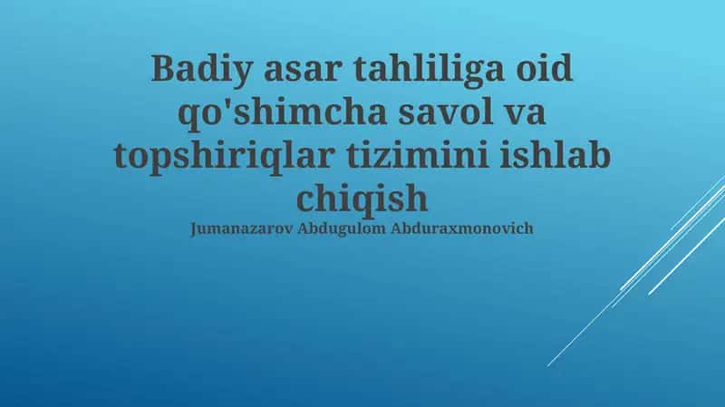 Adabiy asar tahliliga oid qo'shimcha savol va topshiriqlar tizimini ishlab chiqish