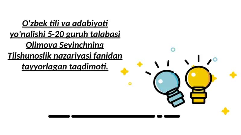 O'zbek til va adabiyoti yo'nalishi 5-20 guruh talabasi Olimova Sevinchning Tilshunoslik nazariyasi fanidan tayyorlagan taqdimot