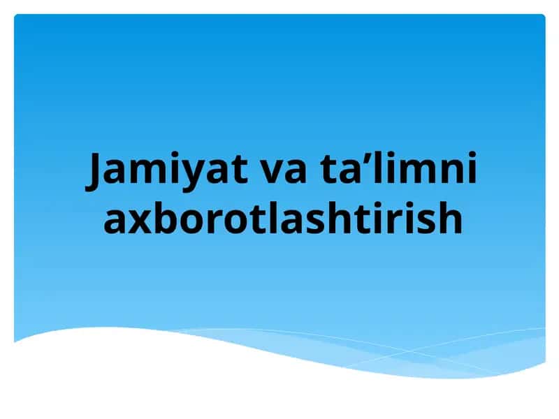 Jamiyat va ta’limni axborotlashtirish