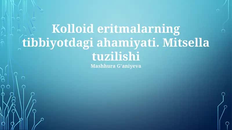 Kolloid eritmalarning tibbiyotdagi ahamiyati. Mitsella tuzilishi
