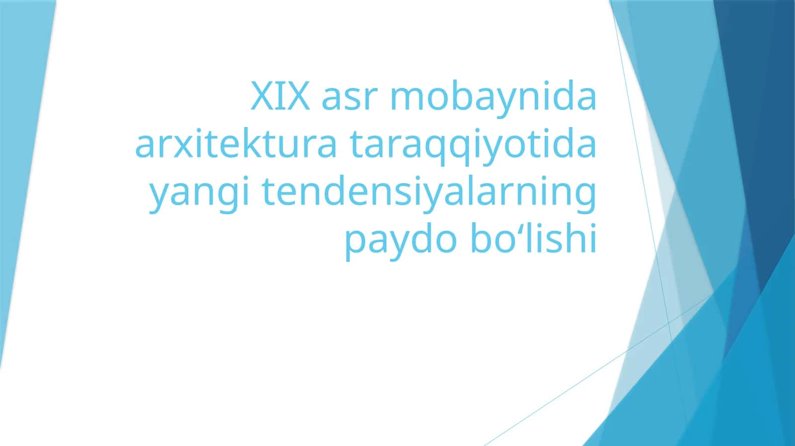 XIX asr mobaynida arxitektura taraqqiyotida yangi tendensiyalarning paydo bo‘lishi