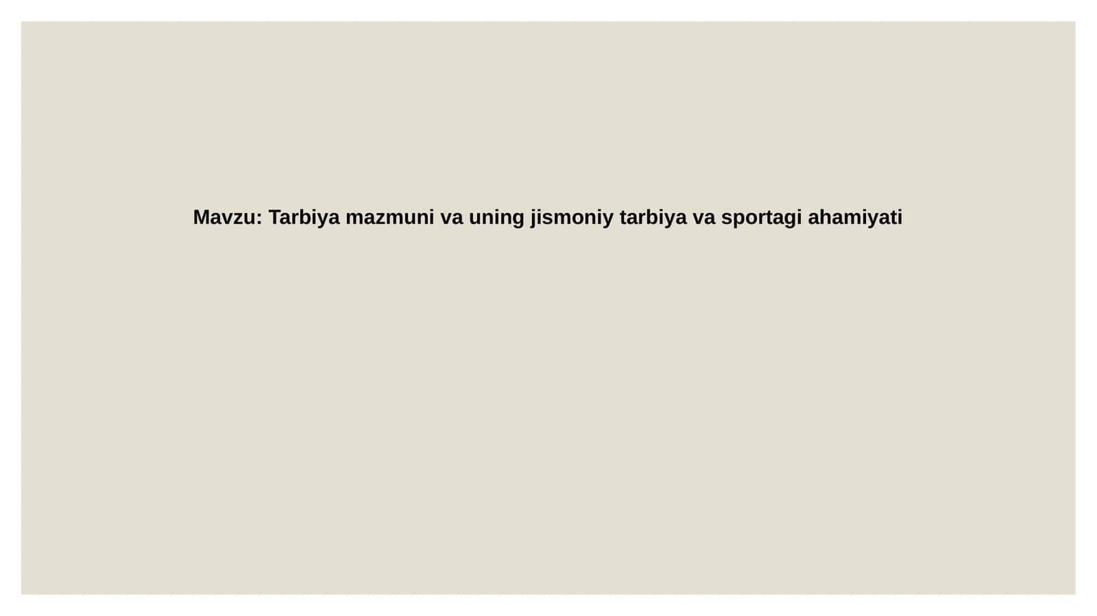 Tarbiya  mazmuni va  uning  jismoniy  tarbiya  va  sportagi  ahamiyati