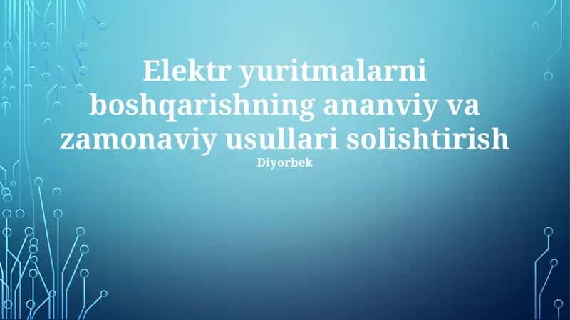 Elektr yuritmalarni boshqarishning ananviy va zamonaviy usullari solishtirish
