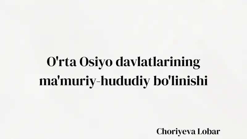 O'rta Osiyo davlatlarining ma'muriy-hududiy bo'linishi